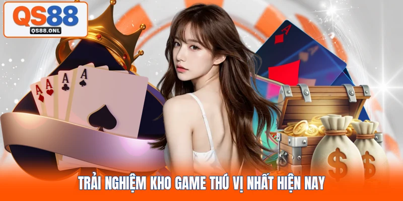 Trải nghiệm kho game thú vị nhất hiện nay